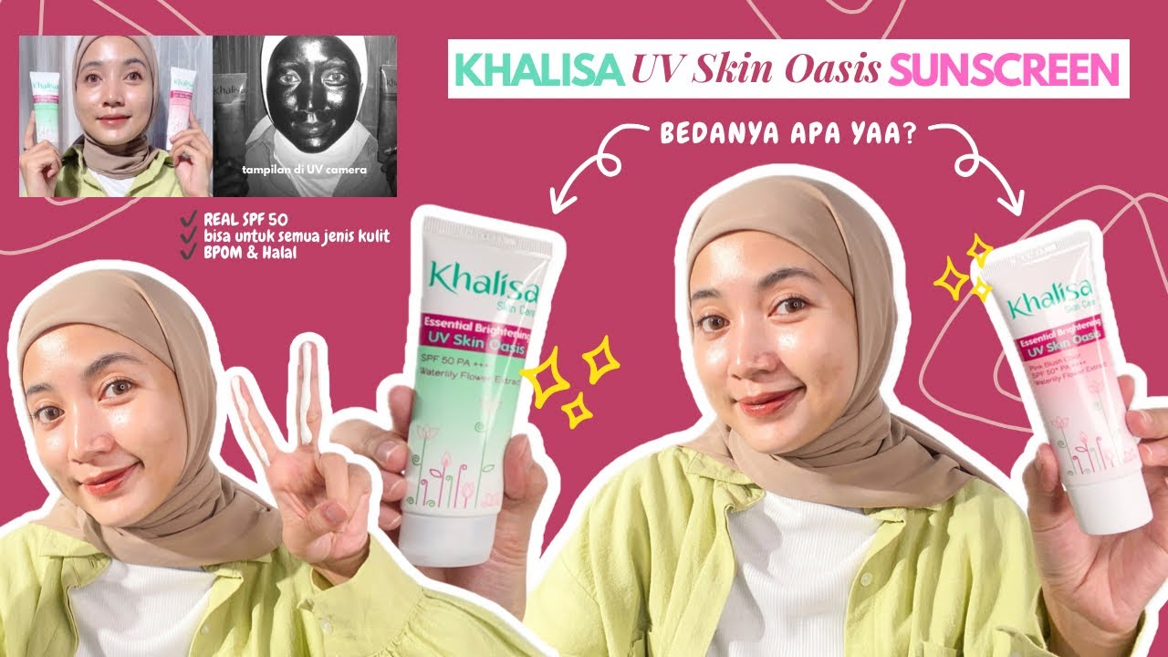 REVIEW 2 SUNSCREEN KHALISA UV SKIN OASIS & PINK BLUSH REAL SPF 50! BEDANYA APA YAA?