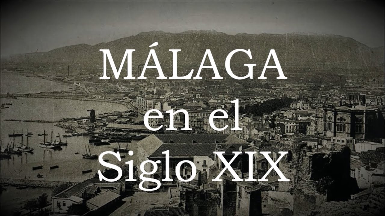 Málaga en el Siglo XIX (Malaga in the 19th century)