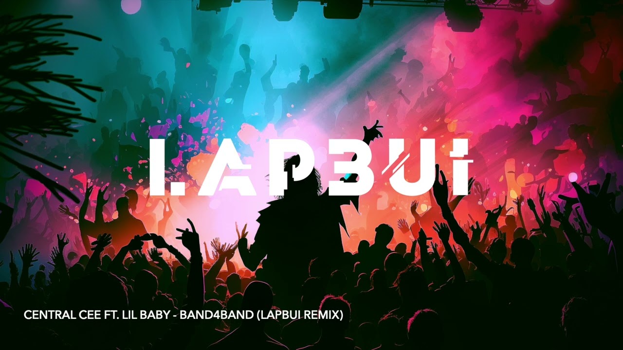 CENTRAL CEE ft. LIL BABY - BAND4BAND (LAPBUi Remix)