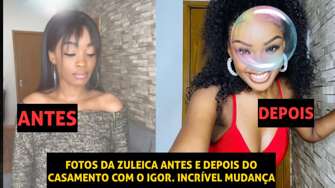 A INCRÍVEL TRANSFORMAÇÃO DA ZULEICA DEPOIS DO CASAMENTO COM ÍGOR