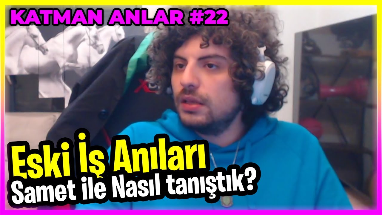 HYPE! SAMET İLE NASIL TANIŞTIK? ESKİ İŞ ANILARI | Kegri ile Katman Anlar #22