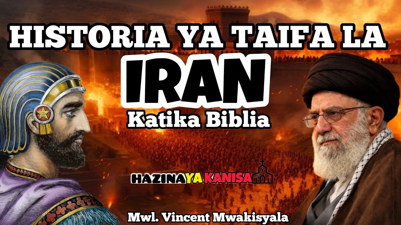 HISTORIA YA TAIFA YA IRAN KATIKA BIBLIA. Mwl. Vincent Mwakisyala 