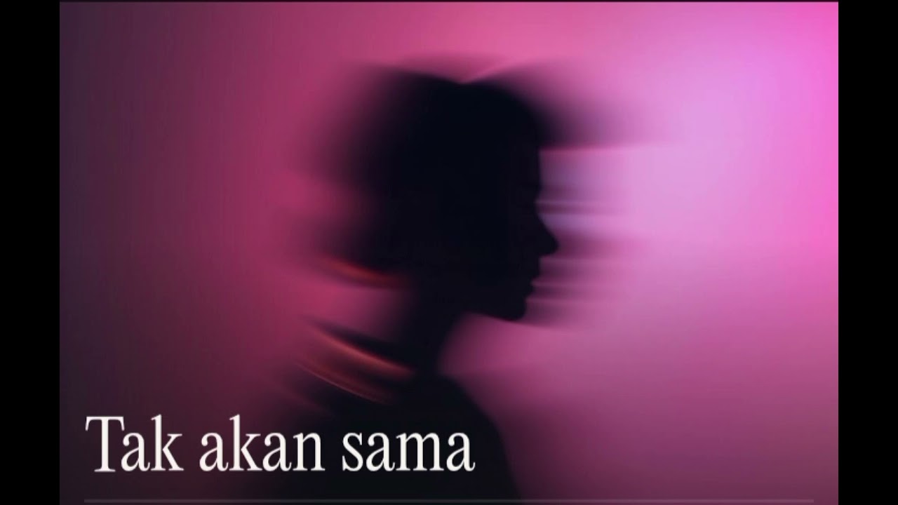 Tak Akan Sama 