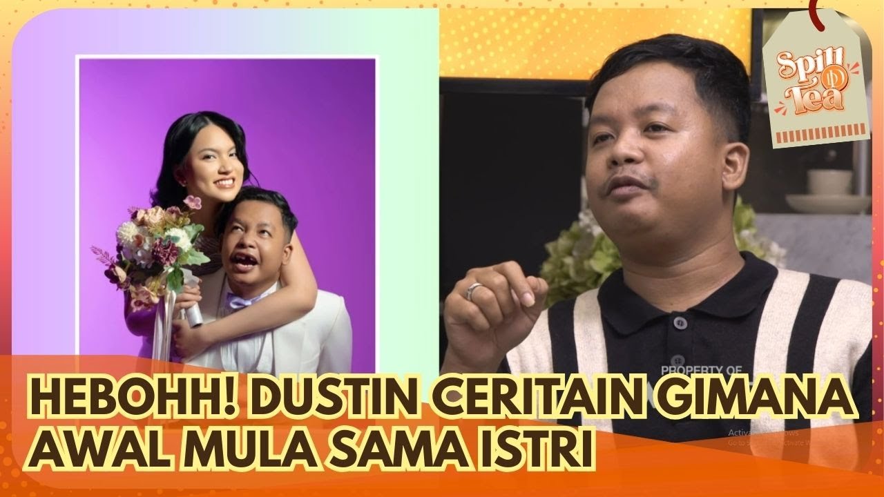 [FULL] HEBOHH! Dustin Ceritain Gimana Awal Mula Sama Istri - SPILL D TEA (15/3/26)