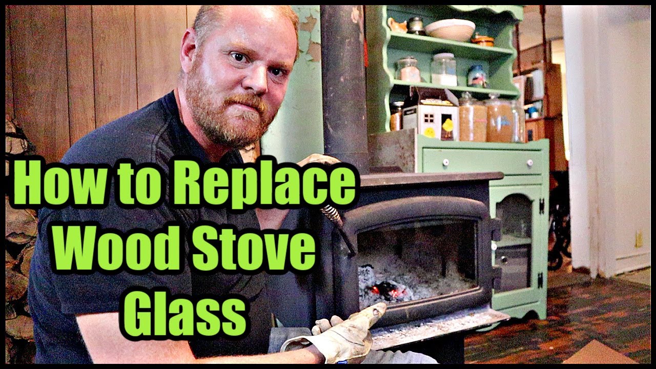 How to Replace Wood Stove Glass