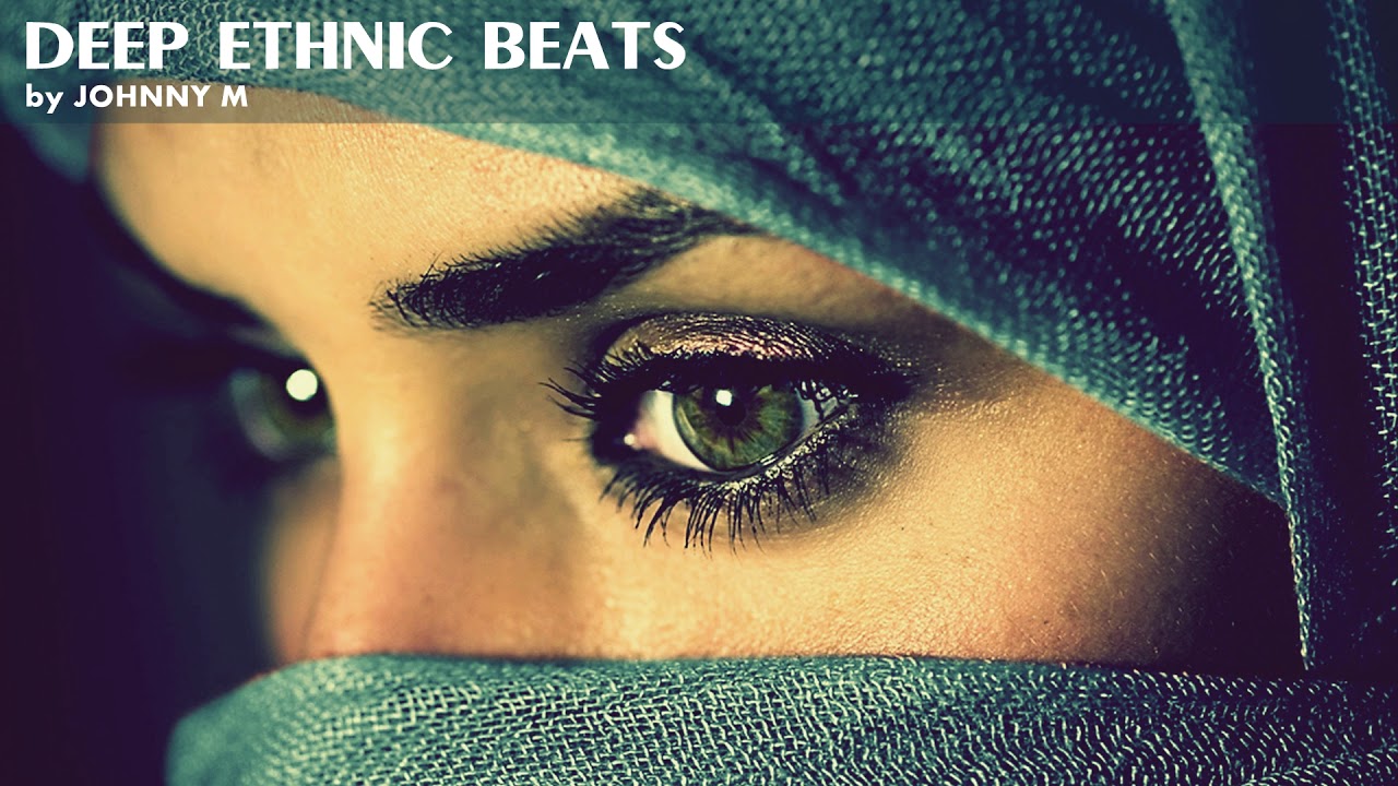 Deep Ethnic Beats | 2019 Mixed By Johnny M