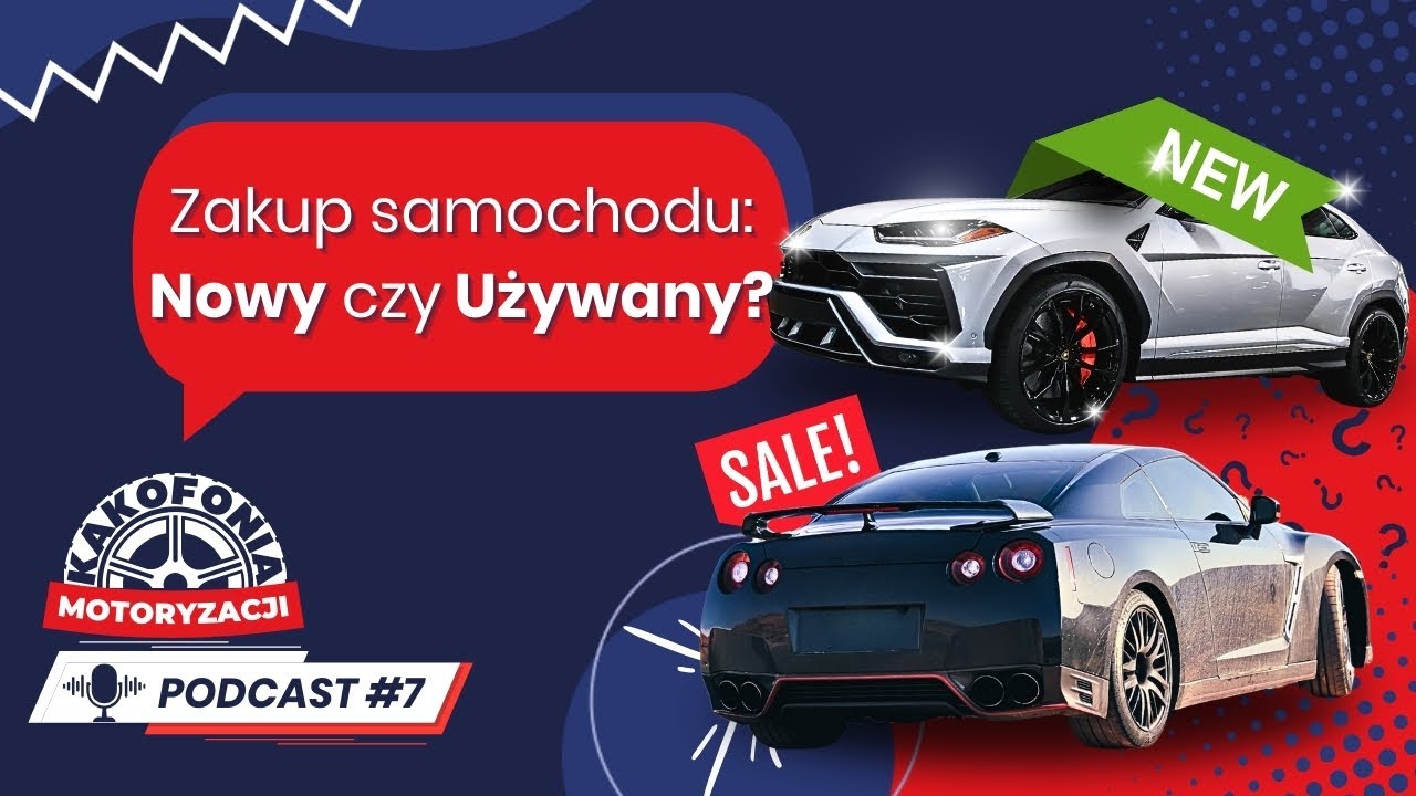 #7 Samochód nowy czy używany? - Kakofonia motoryzacji PODCAST