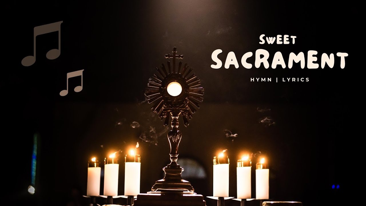 SWEET SACRAMENT - HYMN | LYRICS