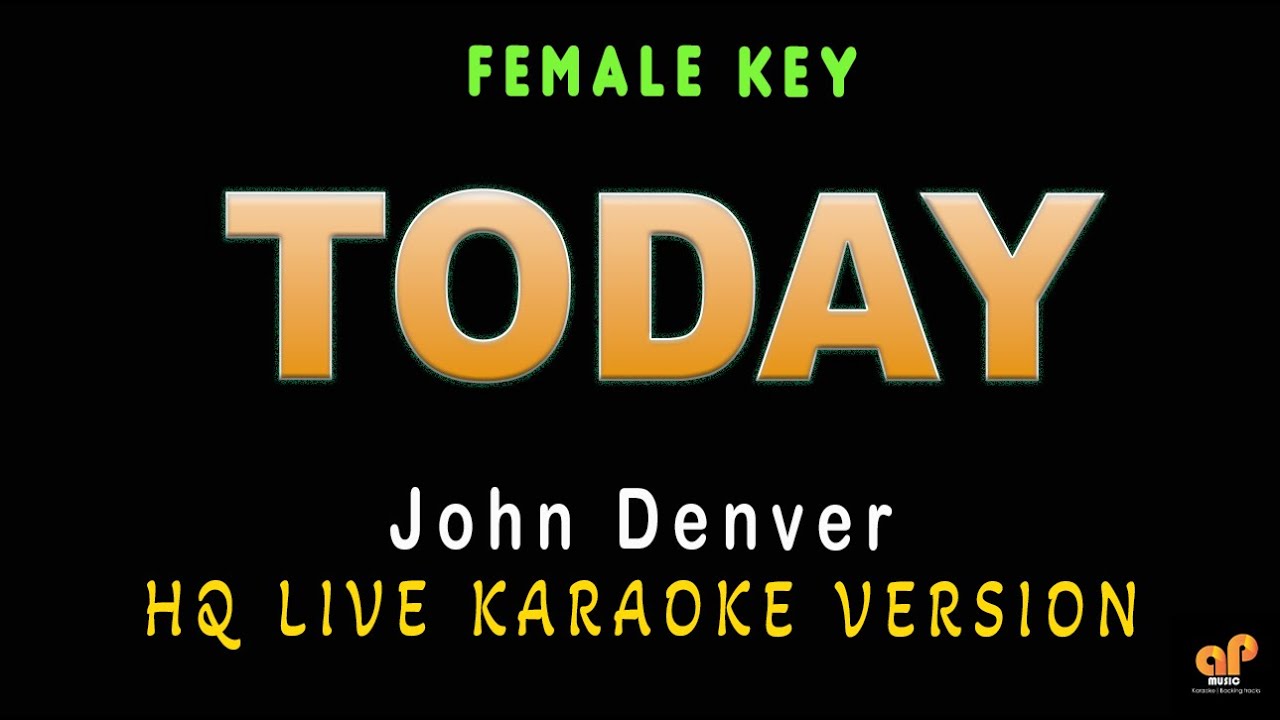 TODAY - John Denver (FEMALE KEY HQ KARAOKE VERSION)