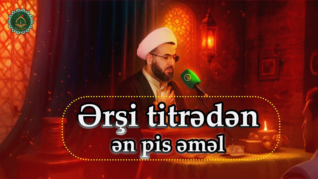 Ərşi titrədən ən pis əməl I Hacı Rüfət Məmmədov