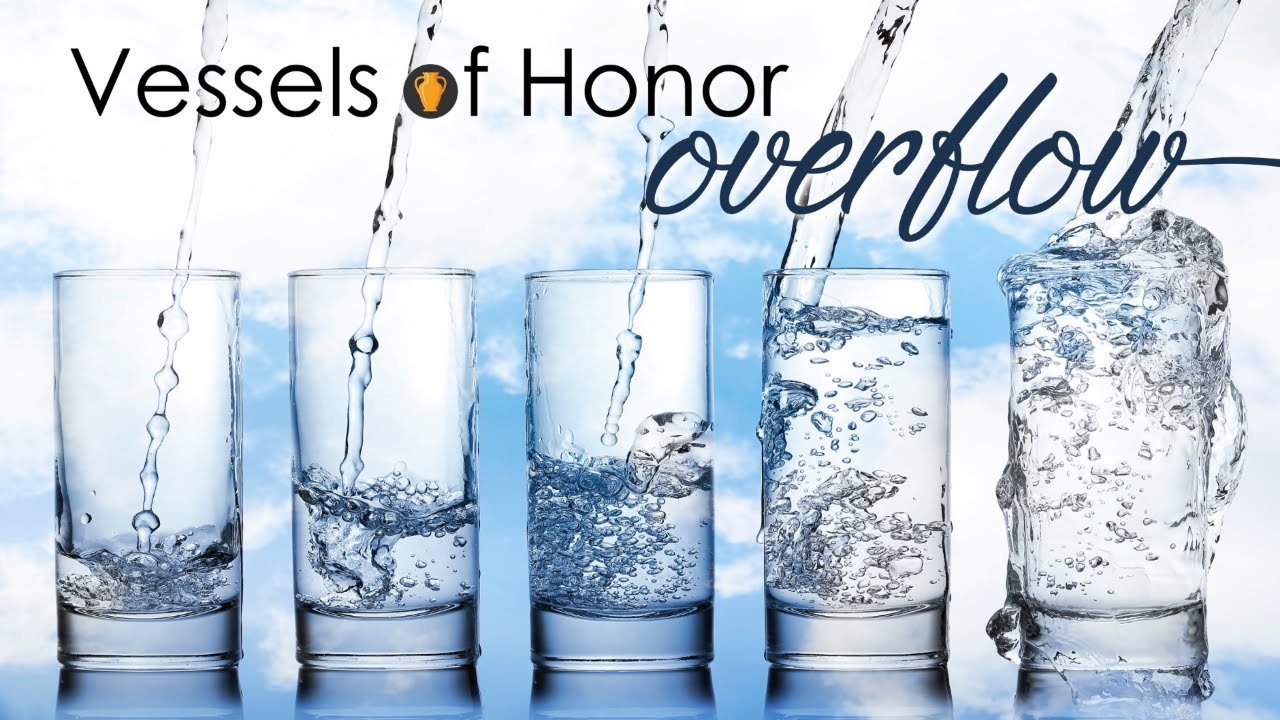 Vessels Of Honor: Overflow