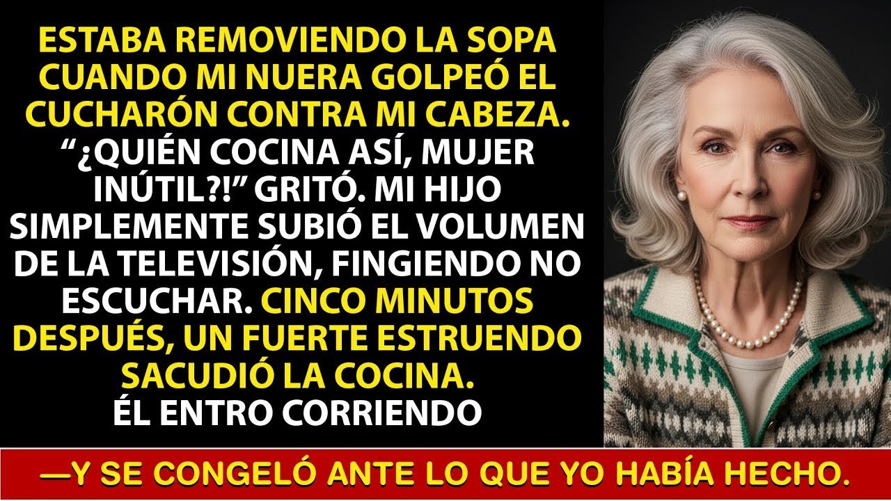 Mientras sazonaba la sopa, mi nuera me golpeó con un cucharón y gritó  “¡Quién cocina así!”