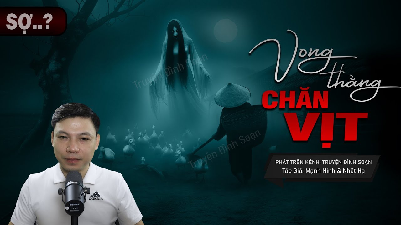 Truyện Ma: Vong Thằng Chăn Vịt - Sự Trả Giá Của Thằng Kẻ Trộm Bên Gốc Đa Mc Đình Soạn Kể