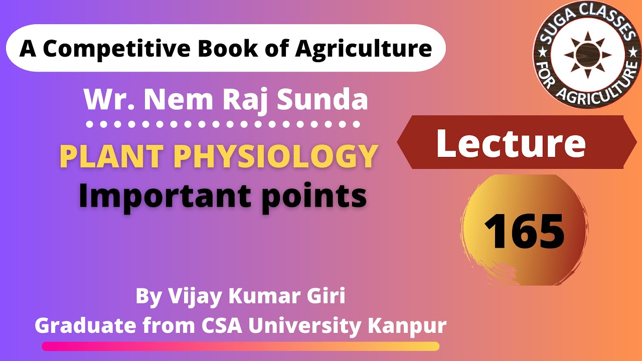Lecture 165: Important Points in Plant Physiology | A Competitive Book of Agriculture by N R Sunda