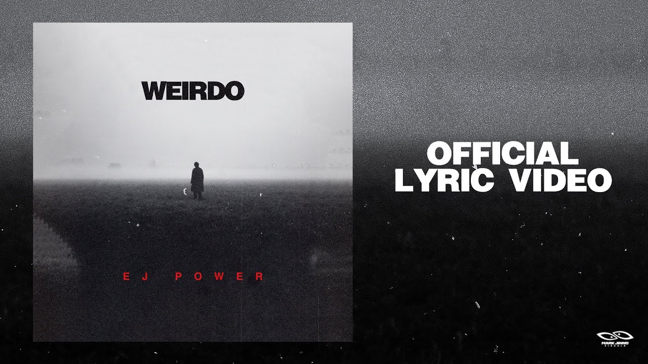 EJ Power - Weirdo (Official Lyric Video)
