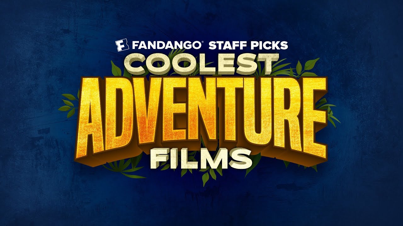 16 Coolest Adventure Movies | Fandango Staff Picks | Fandango All Access