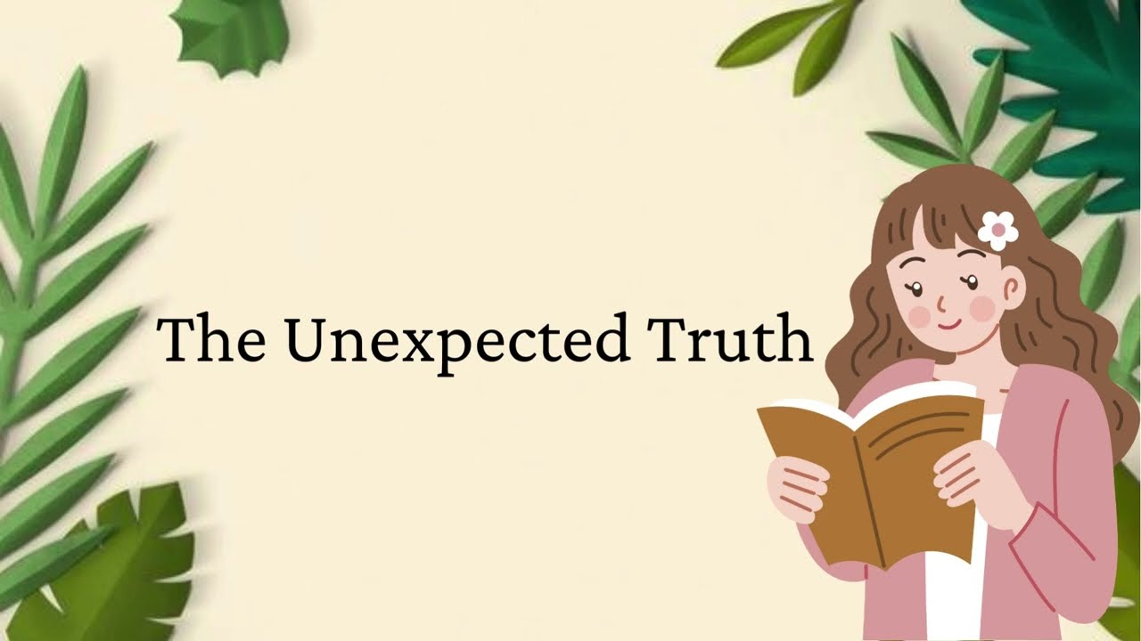 The Unexpected Truth || Drama Life
