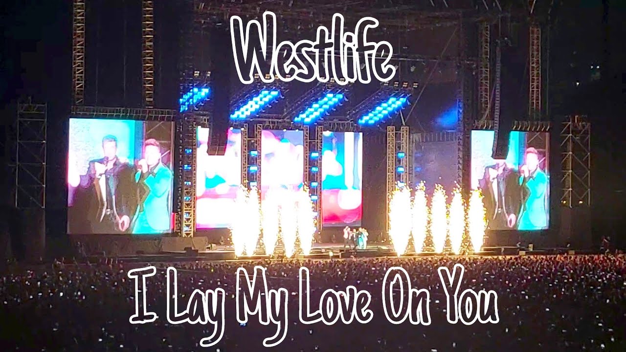 230211 WESTLIFE - I LAY MY LOVE ON YOU | THE WILD DREAMS TOUR 2023 AT STADION MADYA GBK JAKARTA