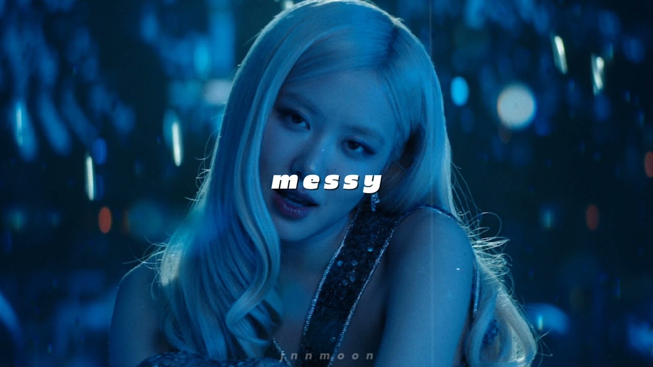 rosé - messy (sped up + reverb)