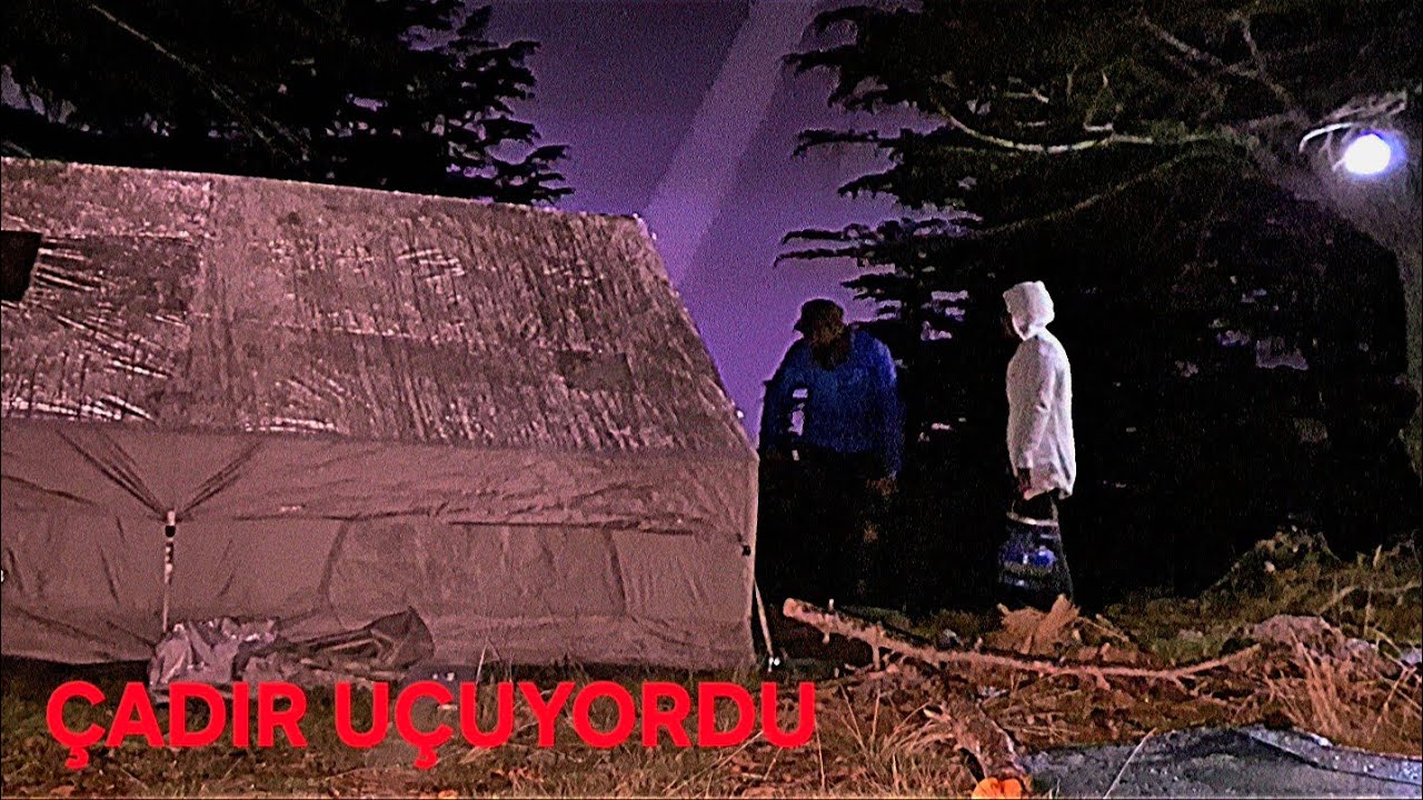 SİDDETLİ FIRTINADA KORKUTUCU ÇADIR KAMPI~SABAHI ZOR ETTİK