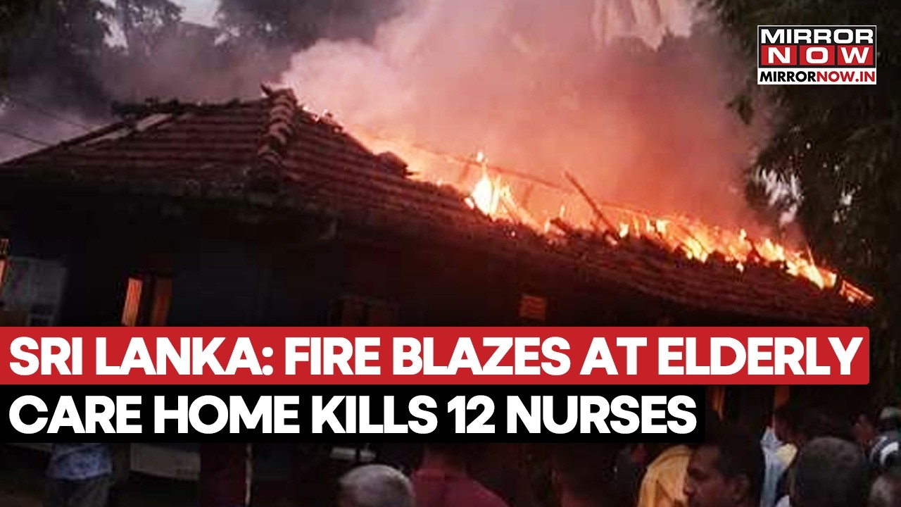 Sri Lanka: Massive Blaze Tears Through Care Facility, Leaving 12 Nurses Dead, Owner Arrested