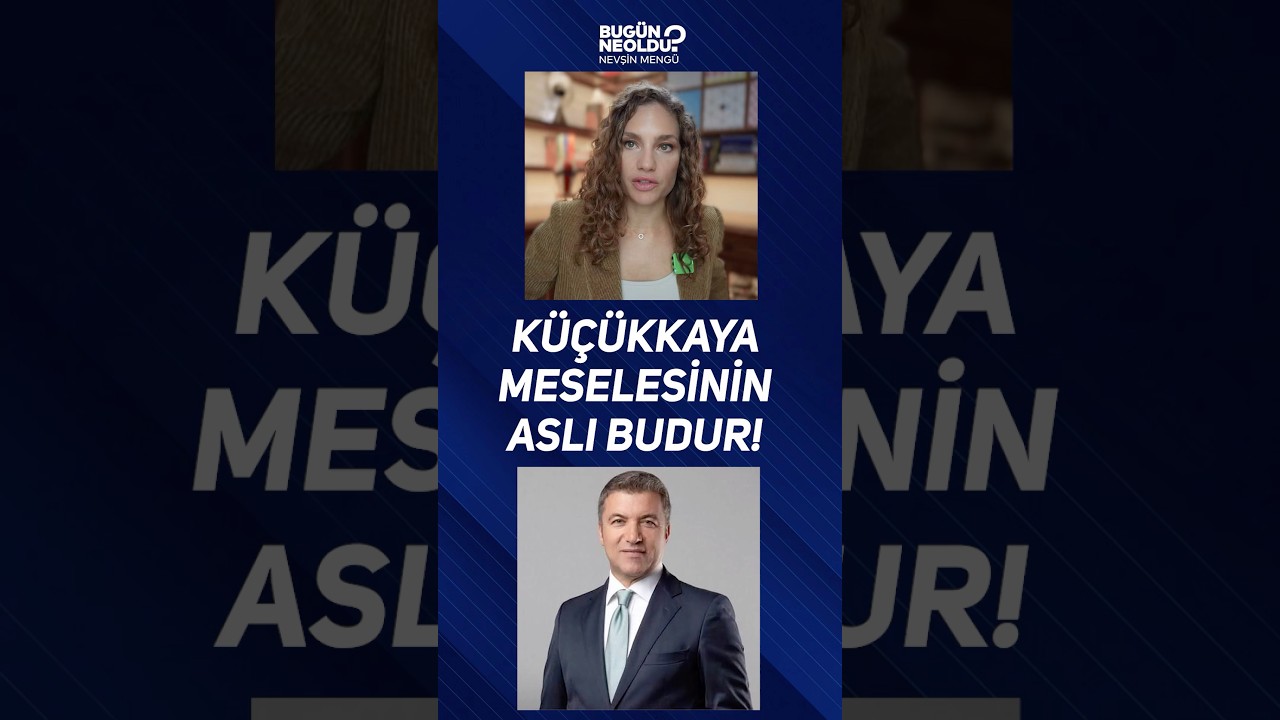 K&uuml;&ccedil;&uuml;kkaya Meselesinin Aslı Budur!
