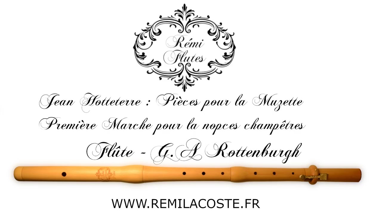Rémi Flutes - Modèle G.A Rottenburgh - Jean Hotteterre : Pièces pour la Muzette - Première marche
