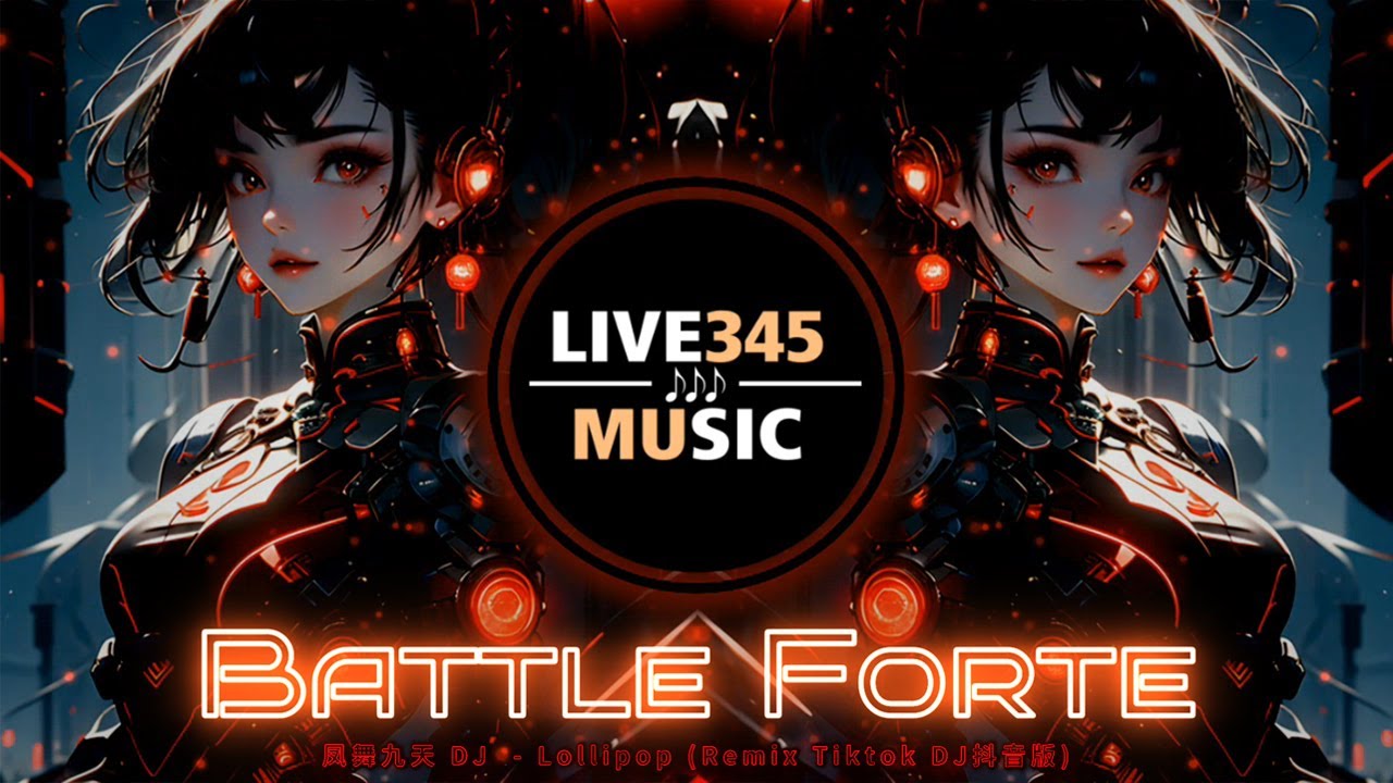 TIKTOK抖音 || 凤舞九天DJ (开灯关灯丝滑变装) Lollipop - Battle Forte (Remix Tiktok DJ抖音版) - LIVE345MUSIC