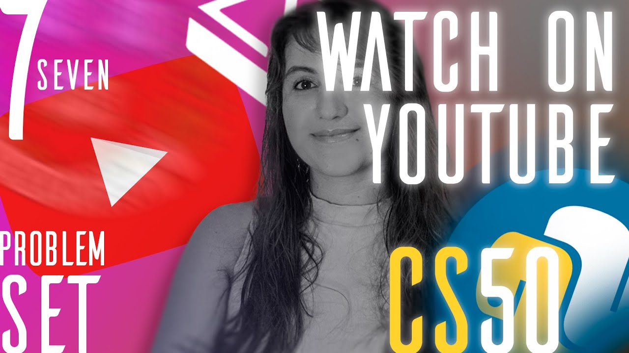 НАБОР ЗАДАЧ 7: СМОТРЕТЬ НА YOUTUBE | РЕШЕНИЕ (CS50 PYTHON)