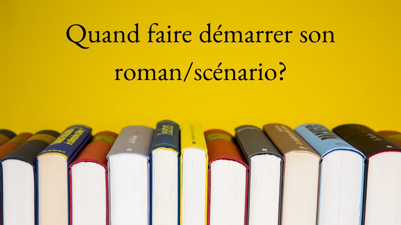 [Conseils d'écriture] Quand faire démarrer son roman/ scénario?