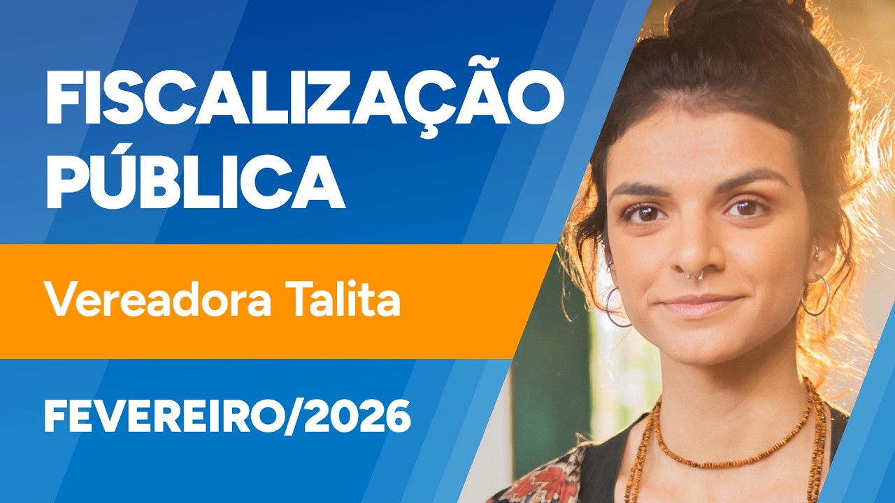 Fiscalização Pública - Verª. Talita - 23/02/2026