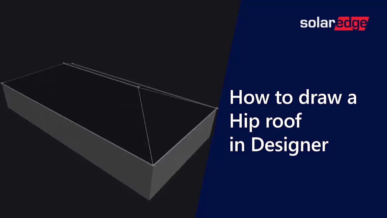 How to Draw a Hip Roof in the SolarEdge Designer | International