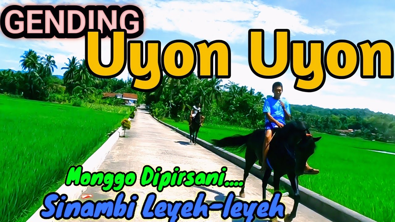 GENDING UYON UYON PALARAN LAWAS NYI NGATIRAH - SUMONGGO DIPIRSANI SINAMBI LEYEH - LEYEH