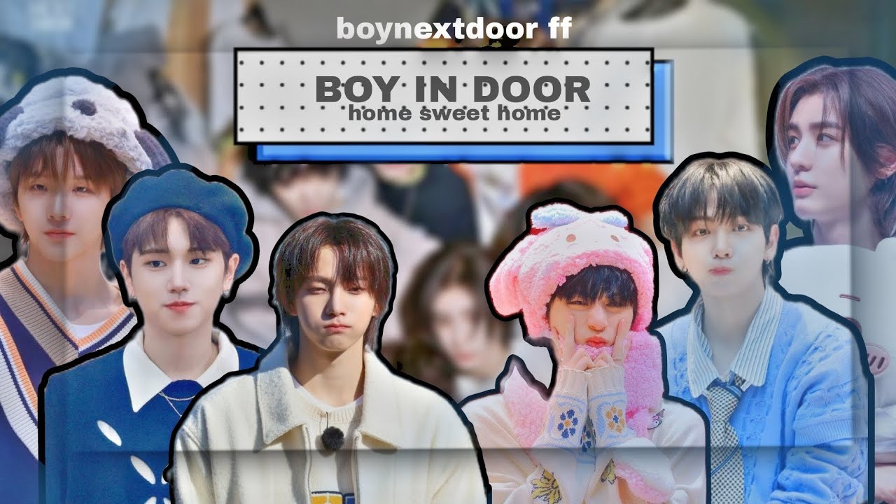 BOY IN DOOR || BOYNEXTDOOR FF || ONESHOT
