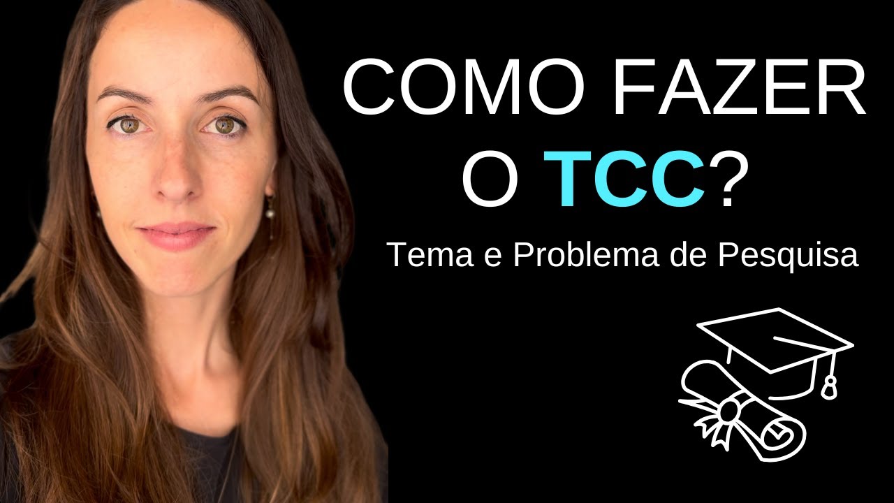 Como Fazer seu TCC: Tema e Problema de Pesquisa (2025)