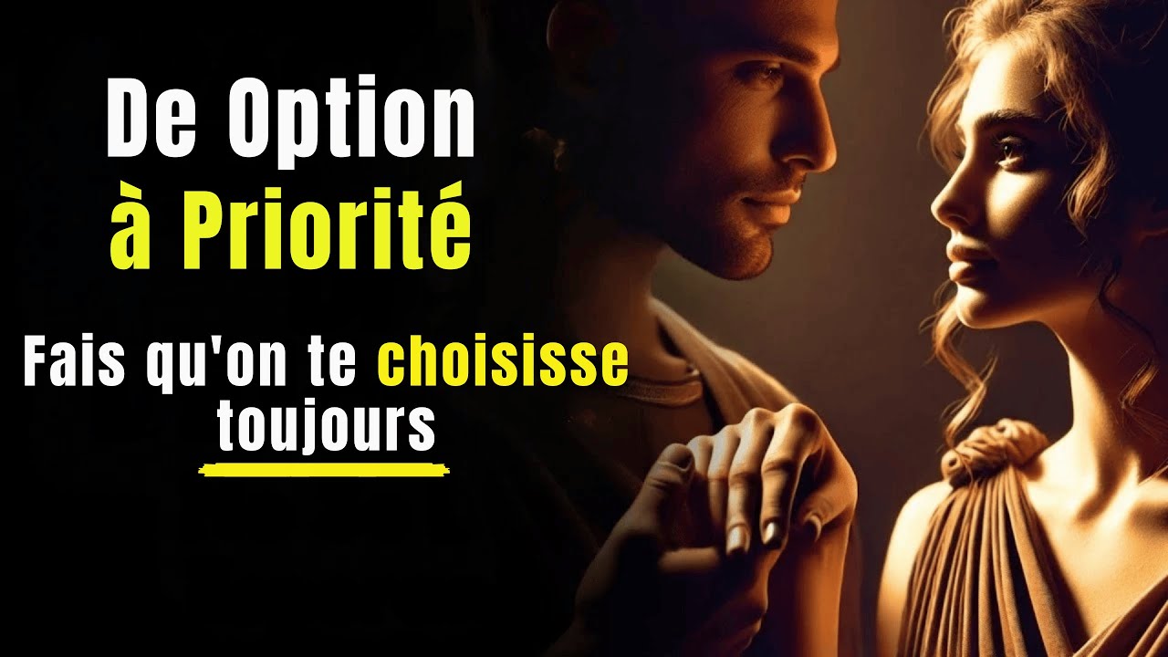 De Option à Priorité : Comment Faire en Sorte qu'on Te Choisisse Toujours ? | Stoïcisme.