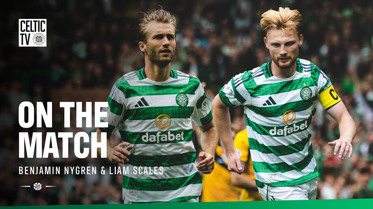 On the Match with Liam Scales & Benjamin Nygren | Celtic 3-0 Livingston (23/08/25)