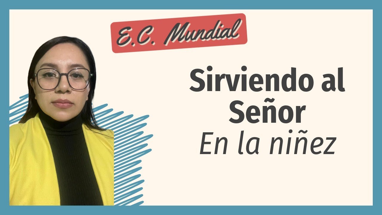 Tema: “En la niñez” I Srita. Mis. Iraís Hernández  - Semana del E.C. Mundial