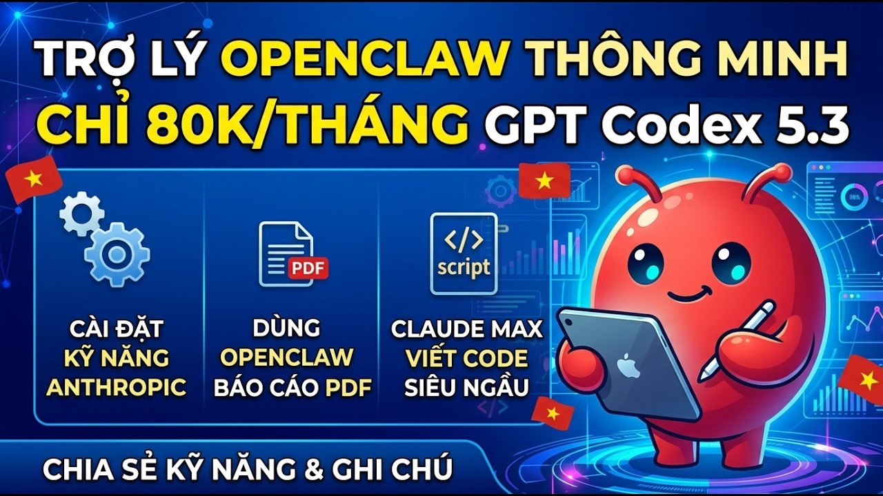 [HOT] OpenClaw thông minh chỉ với 80k/tháng - Cài Anthropic Skill & Test Skill.