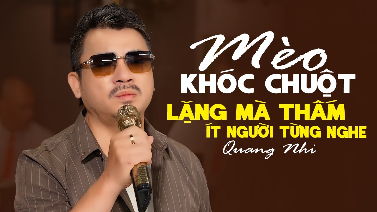 Quang Nhi khiến cả phòng trà lặng đi vì thấm với MÈO KHÓC CHUỘT, ít người từng nghe