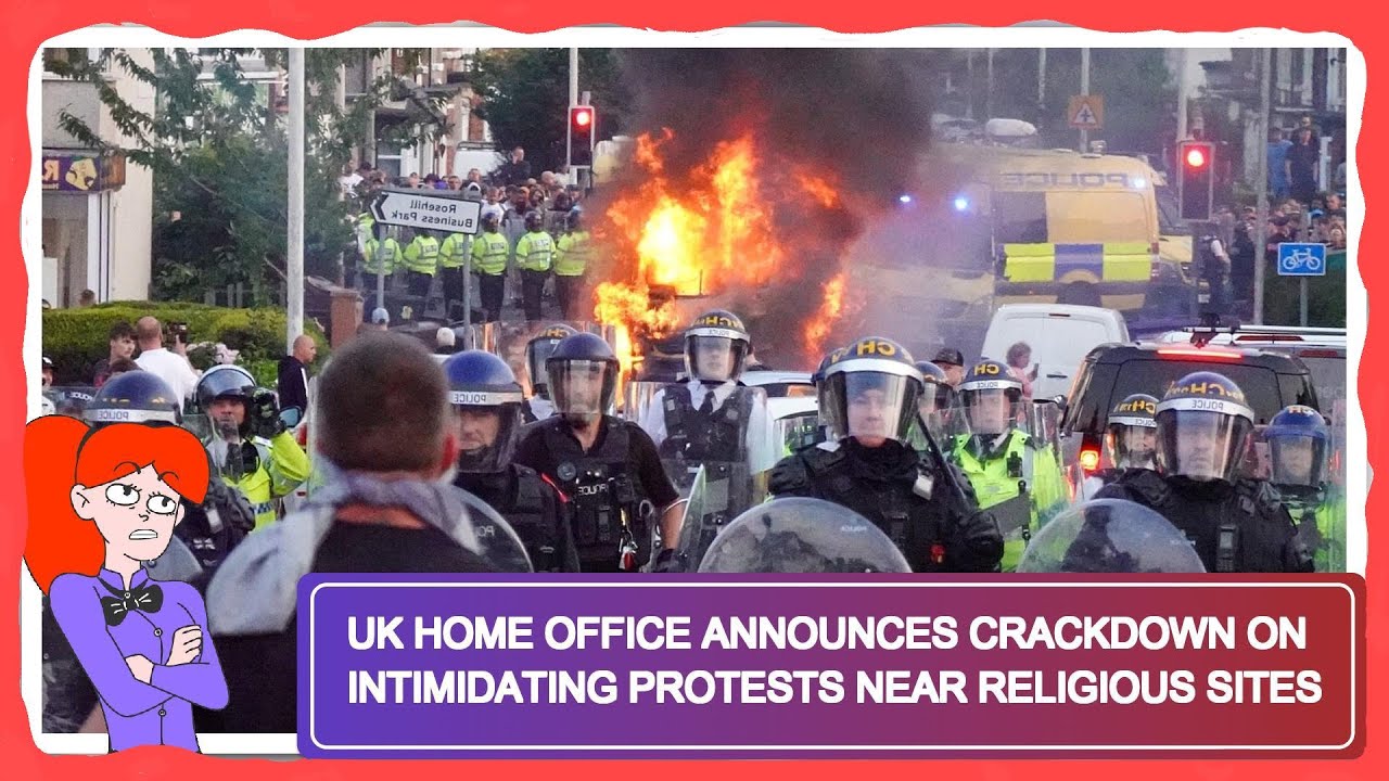 UK Home Office Announces Crackdown on Intimidating Protests Near Religious Sites