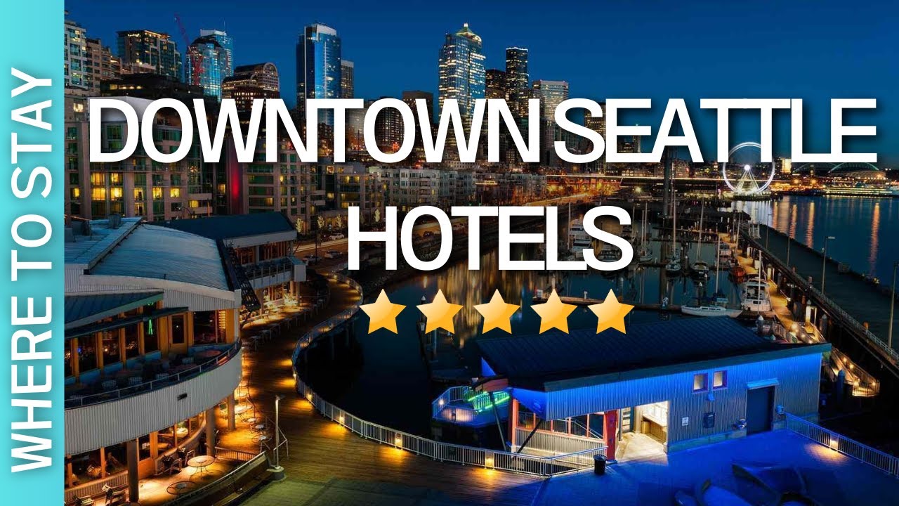 3 BEST Hotels In Downtown Seattle, Washington & Where to Stay in Seattle