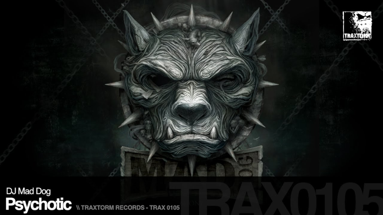 DJ Mad Dog - Psychotic (Traxtorm Records - TRAX 0105)