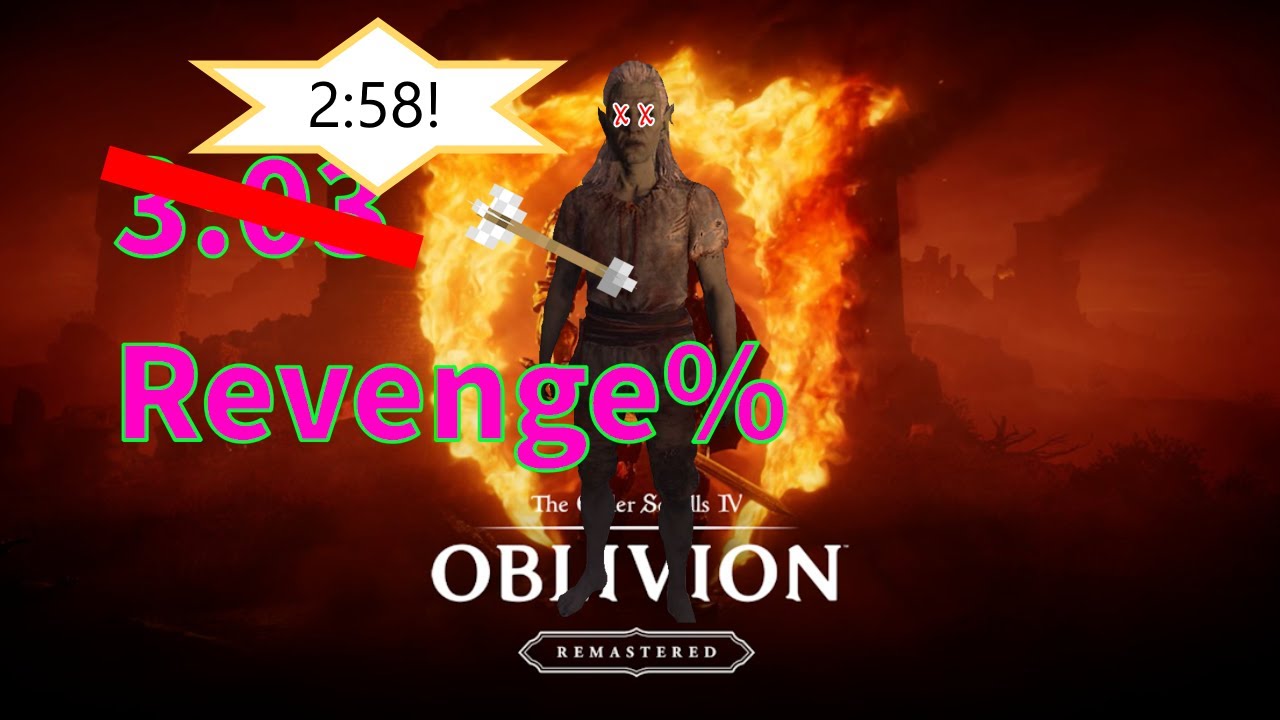 The Elder Scrolls IV: Oblivion Remastered - Revenge% 2:58 [WR]