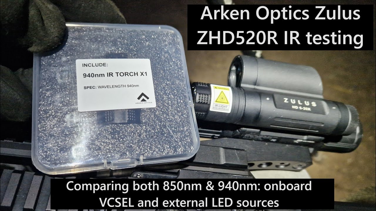 Arken Zulus ZHD520R pt.1-of-2: 850nm & 940nm IR testing