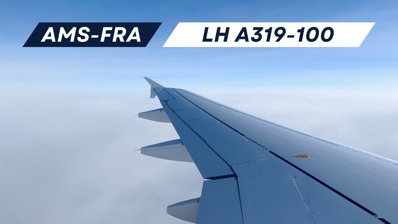 4K | Full Flight | Lufthansa | A319-100 | Amsterdam (AMS) - Frankfurt (FRA) | LH987 | D-AILL
