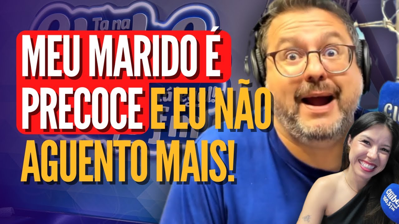 Meu marido &eacute; precoce e eu n&atilde;o aguento mais! - Opinando 18/11/25