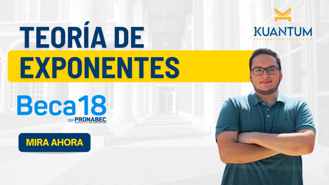 Clases gratuitas Beca 18. Tema: Teoría de exponentes y expresiones algebraicas beca18