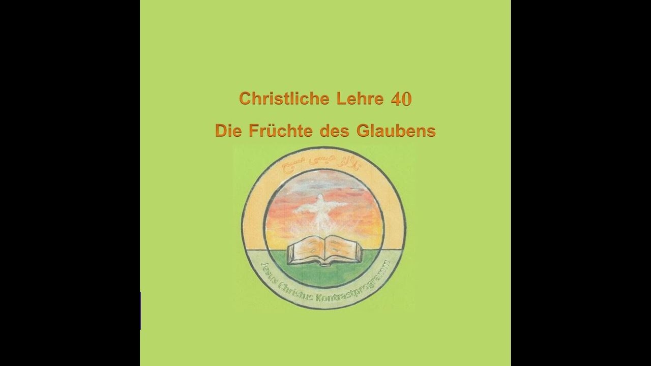 Die Fr&uuml;chte des Glaubens - Christliche Lehre 40