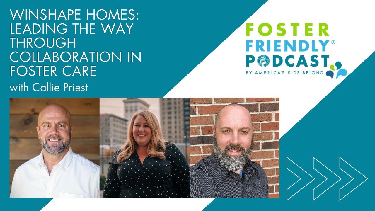 WinShape Homes: Leading the Way Through Collaboration in Foster Care with Callie Priest